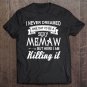 Tadostore Funny I Never Dreamed One Day I'd Be A Sexy Memaw Tee Shirt