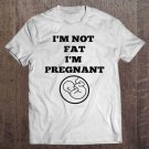 Tadostore I'm Not Fat I'm Pregnant Pregnancy Announcement Tee Shirt