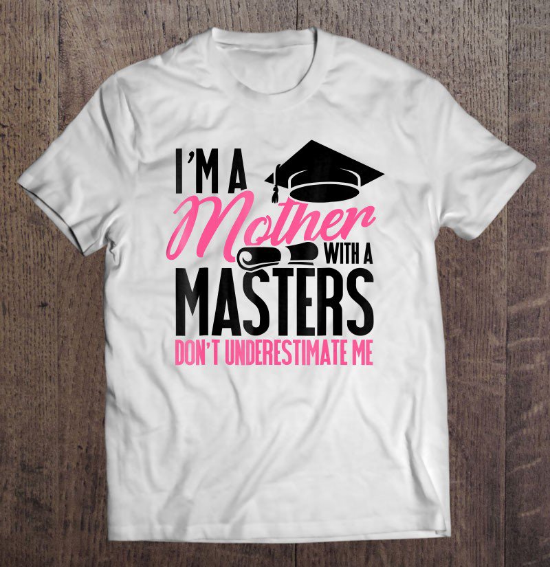 Tadostore Don't Under Estimate Me Mother Tee Graduation Tshirt For Mom Tee Shirt