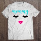 Tadostore Womens Mommy Eyelashes And Lips Shirt For Makeup Lover Mother's Day Tee Shirt