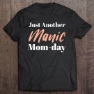 Tadostore Mother's Day Shirt - Just Another Manic Mom Day Tee Shirt