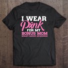 Tadostore I Wear Pink For My Bonus Mom Breast Cancer Awareness Tee Shirt