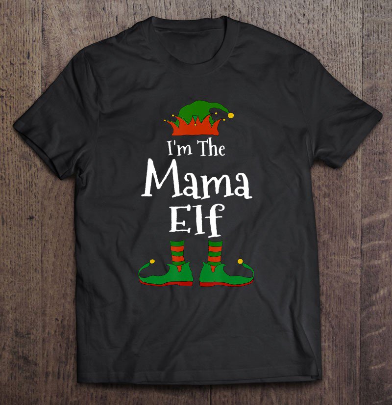 Tadostore I'm The Mama Elf Family Matching Funny Christmas Mom Gift Tee Shirt