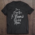 Tadostore Womens Funny Cussing Mother's Day I'm A Drop The F-Bomb Kind Of Mom Tee Shirt