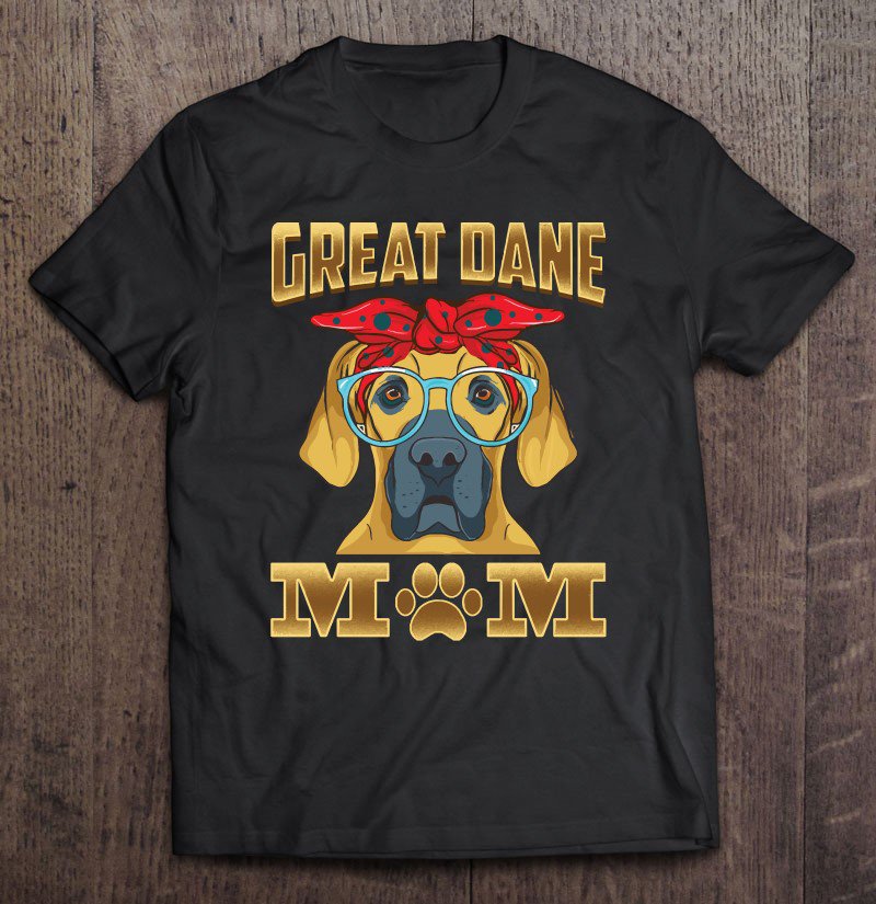 Tadostore Great Dane Dog Mom Tee Shirt