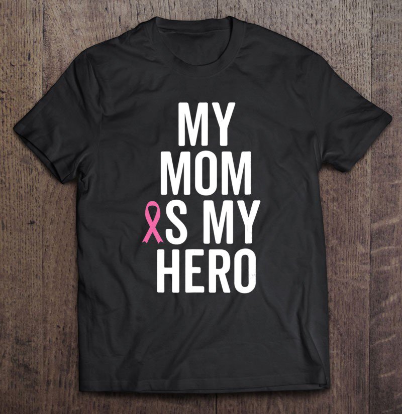 Tadostore My Mom Is My Hero Shirt Children Of Breast Cancer Ribbon Tee Tee Shirt