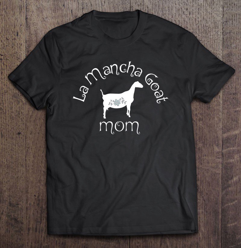 Tadostore La Mancha Goat Mom Tee Tee Shirt