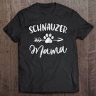 Tadostore Schnauzer Mama Shirt Stubborn Schnauzer Lover Gifts Dog Mom Tee Shirt