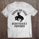 Tadostore Mom Of The Birthday Cowboy - Western Rodeo Party Matching Tee Shirt