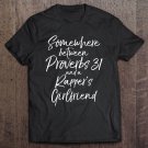 Tadostore Somewhere Between Proverbs 31 And A Rapper's Girlfriend Tee Tee Shirt