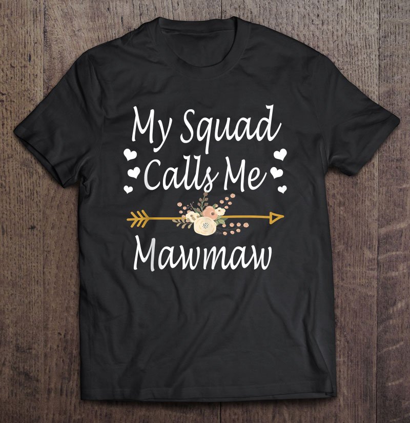 Tadostore My Squad Calls Me Mawmaw Mothers Day Gifts Tee Shirt