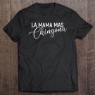 Tadostore La Mama Mas Chingona Mother's Day Mom Tee Shirt