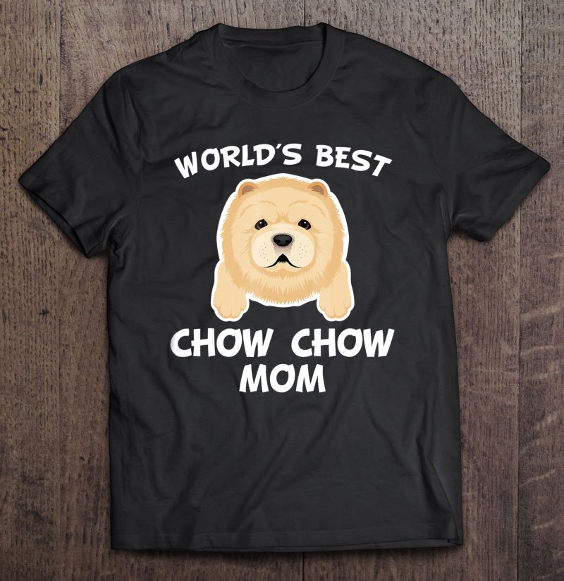 Tadostore World's Best Chow Chow Mom Dog Owner Tee Shirt