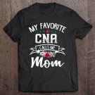 Tadostore My Favorite Cna Calls Me Mom Flowers Mothers Day Tee Shirt