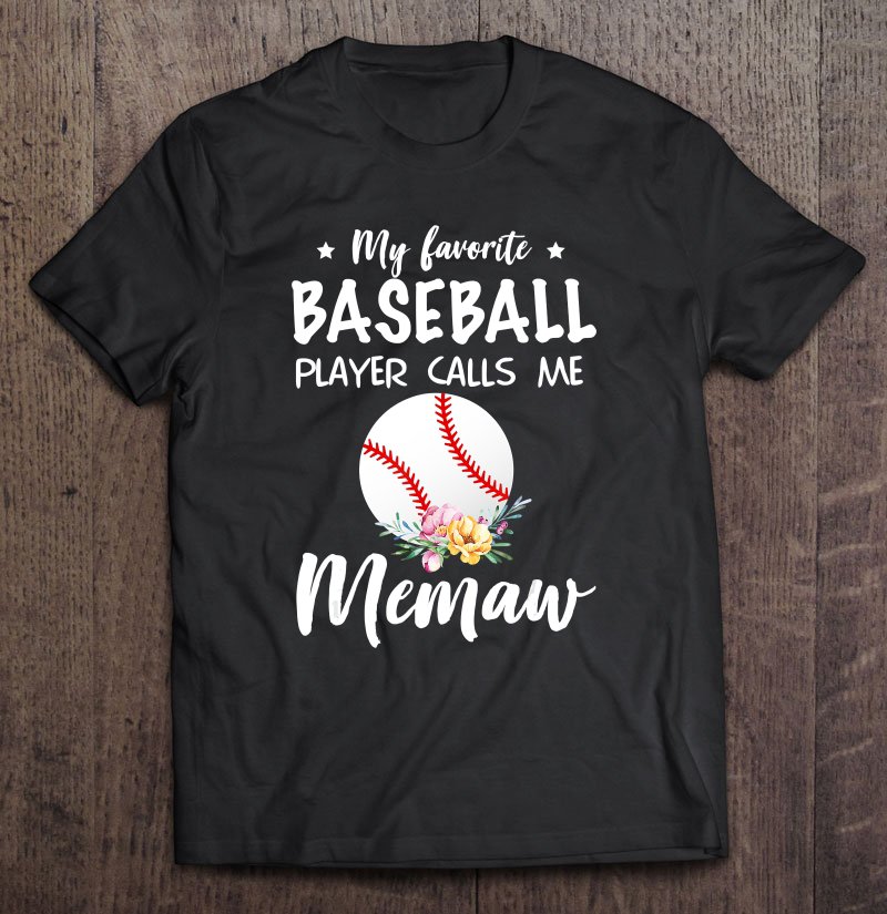 Tadostore My Favorite Baseball Player Calls Me Memaw Tee Shirt