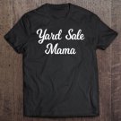 Tadostore Yard Sale Shirt Funny Yard Sale Mama Garage Sale Tee Shirt