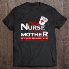 Tadostore I'm A Nurse And A Mother Tee Shirt