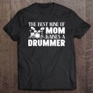 Tadostore The Best Kind Of Mom Raises A Drummer Funny Gift Tee Shirt
