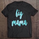Tadostore Big Mama Shirt - Big Mama Gifts - Funny Tee Shirt
