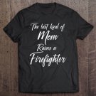 Tadostore Best Mom Raises A Firefighter Shirt Cute Funny Tee Shirt