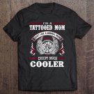 Tadostore I'm A Tattooed Mom Like Normal Mom But Cooler Inked Shirt Tee Shirt
