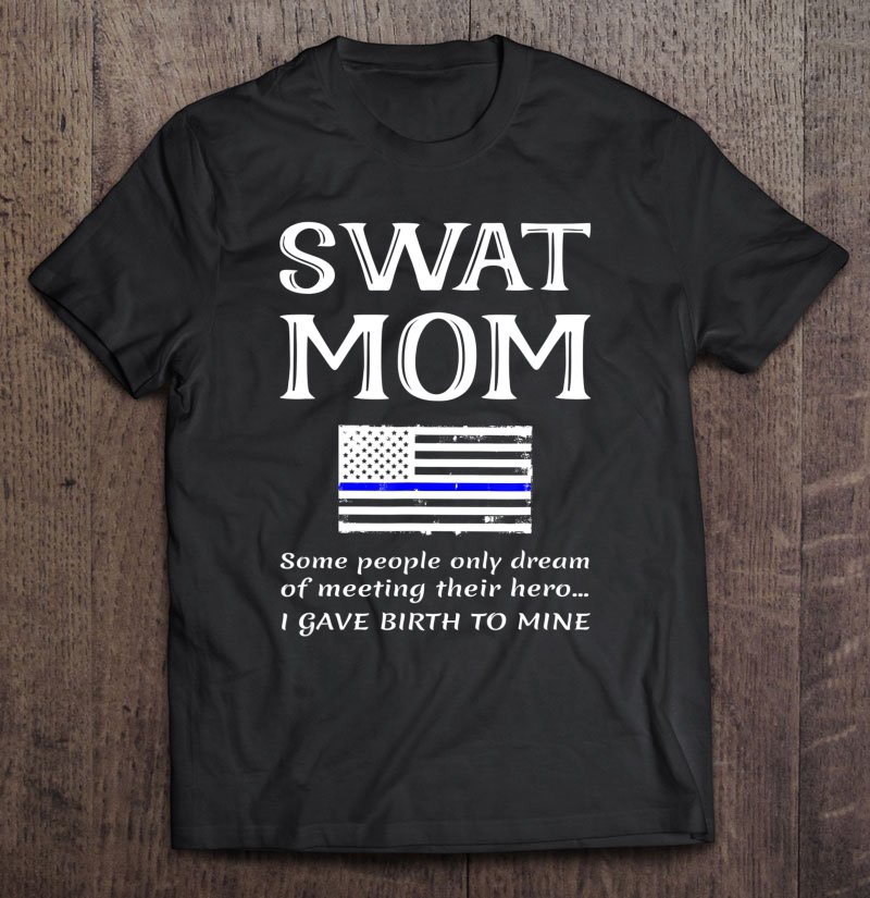 Tadostore Proud Swat Mom Special Forces Mother Us Flag Thin Blue Line Tee Shirt