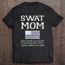 Tadostore Proud Swat Mom Special Forces Mother Us Flag Thin Blue Line Tee Shirt