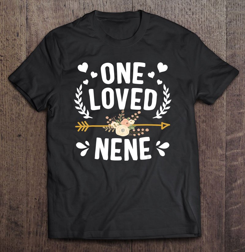 Tadostore One Loved Nene Shirt Cute Mothers Day Gifts Tee Shirt