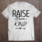 Tadostore Raise Them Kind, Cute Mom Gift For Her Mothers Day Novelty Tee Shirt