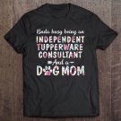 Tadostore Kinda Busy - Independent Tupperware Consultant And Dog Mom Tee Shirt