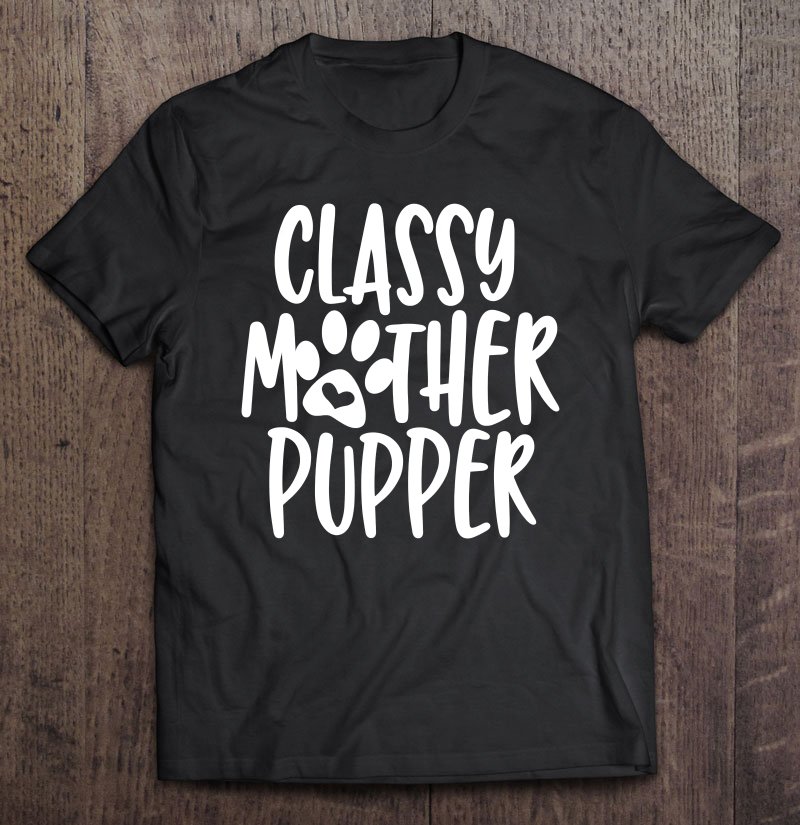 Tadostore Classy Mother Pupper Tee Shirt