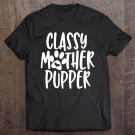 Tadostore Classy Mother Pupper Tee Shirt