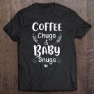 Tadostore Coffee Chugs And Baby Snugs Funny Mom Coffee Lover Quote Premium Tee Shirt