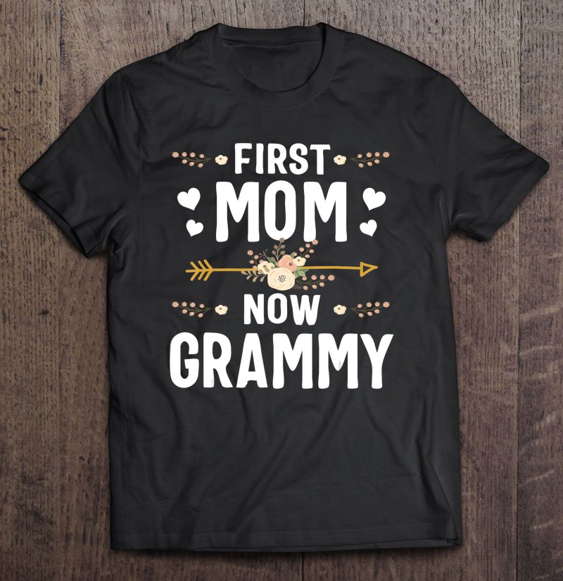 Tadostore First Mom Now Grammy Shirt New Grammy Mother's Day Gifts Tee Shirt