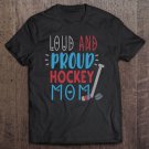 Tadostore Loud Proud Hockey Mom Tee Shirt