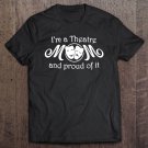 Tadostore I'm A Theatre Mom & Proud Of It Tee Shirt