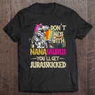 Tadostore Don't Mess With Nanasaurus You'll Get Jurasskicked Tee Shirt