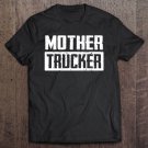 Tadostore Mother Trucker - Funny Trucker Tee Shirt