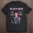 Tadostore Black Mom A Son's First Love A Daughter's First Friend Tee Shirt