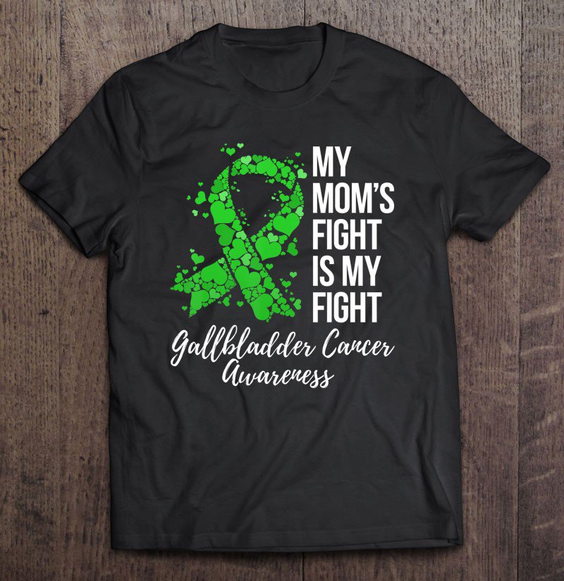 Tadostore My Mom&Atilde;&cent;&acirc;�&not;&acirc;�&cent;S Fight Is My Fight Gallbladder Cancer Awareness Tee Shirt