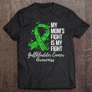 Tadostore My Momâ€™S Fight Is My Fight Gallbladder Cancer Awareness Tee Shirt