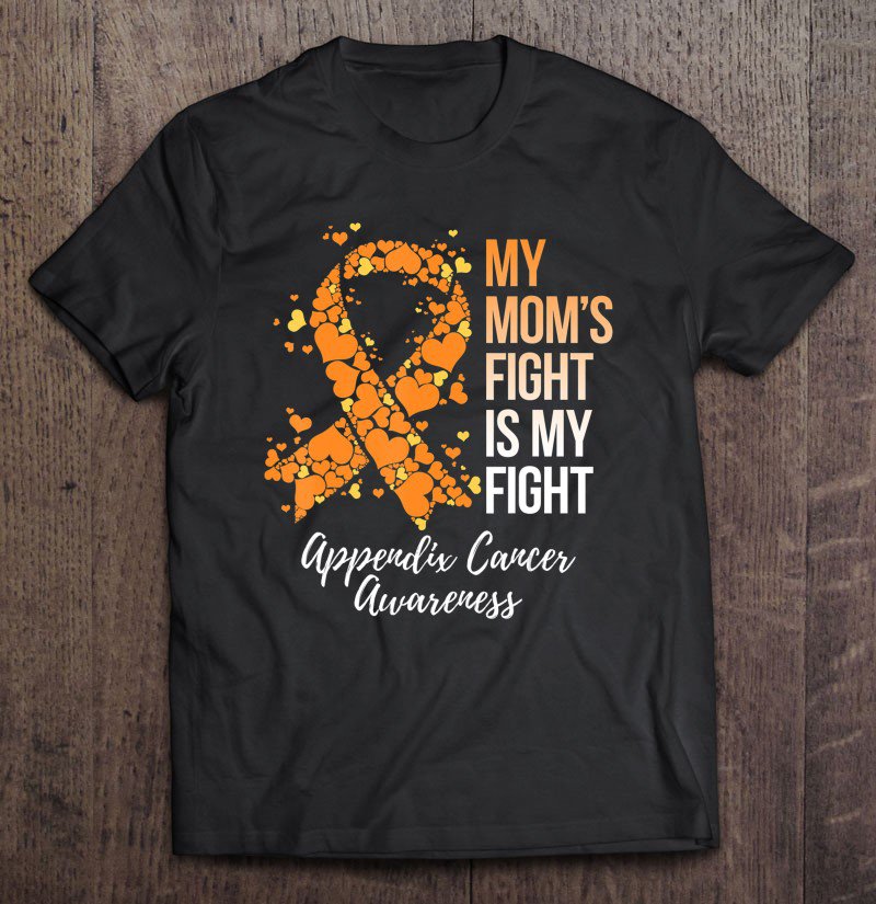 Tadostore My Mom&Atilde;&cent;&acirc;�&not;&acirc;�&cent;S Fight Is My Fight Appendix Cancer Awareness Tee Shirt