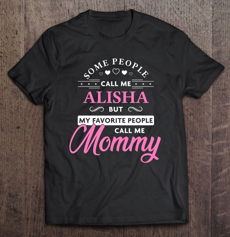 Tadostore Alisha Name Gift Personalized Mommy Tee Shirt