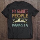 Tadostore My Favorite People Call Me Mamacita Shirt Mothers Day Shirt Tee Shirt