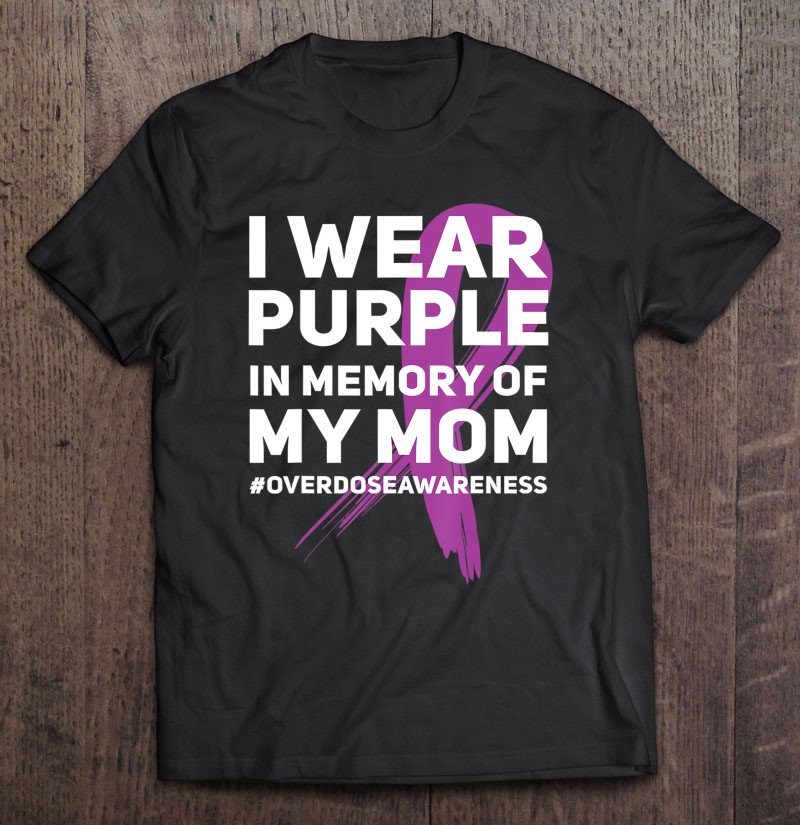 Tadostore Overdose Awareness Memory Of Mom Purple Ribbon Tee Shirt