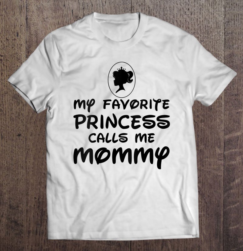 Tadostore Womens Mother's Day Gift My Favorite Princess Calls Me Mommy Tee Shirt