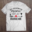 Tadostore My Favorite People Call Me Birdie Grandmother Gift Tee Shirt