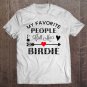 Tadostore My Favorite People Call Me Birdie Grandmother Gift Tee Shirt