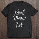 Tadostore Reel Moms Fish Shirt Funny Fisherman Tee Shirt
