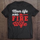 Tadostore Mom Life And Fire Wife Firefighter Firefighting Spouse Women Tee Shirt